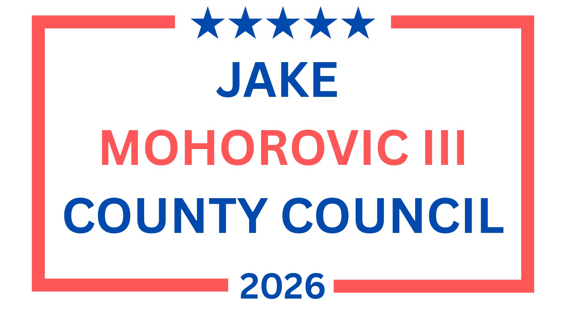 Vote Jake J. Mohorovic III